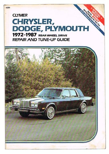 Stock image for Chrysler, Dodge, Plymouth: 1972-1987, Rear Wheel Drive, Repair and Tune-Up Guide for sale by Half Price Books Inc.