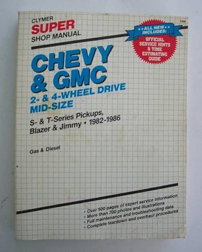 9780892874255: Chevy and Gmc Two and Four Wheel Drive Mid-Size Super Shop Manual (S- And T-Series Pickups, Blazer and Jimmy 1982-1986)