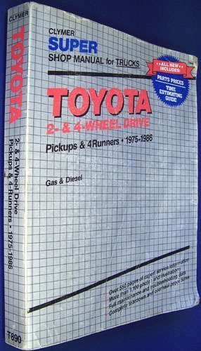 Toyota 2 and 4 Wheel Drive Pickups and 4 Runners, 1975-1987: Gas and Diesel, Super Shop Manual (Clymer Super Shop Manual Repair Series) (9780892874286) by Lahue, Kalton C.