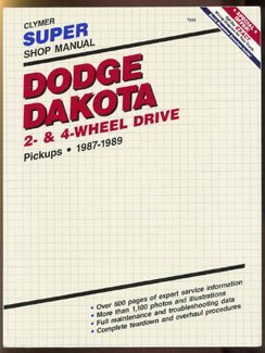 Dodge Dakota: 2 And4 Wheel Drive 1987-1989 (Clymer Super Shop Manual Repair Series) (9780892874767) by Lahue, Kalton C.; Ahlstrand, Alan