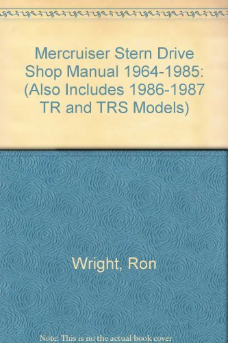 Beispielbild fr Mercruiser Stern Drive Shop Manual 1964-1985: (Also Includes 1986-1987 TR and TRS Models) zum Verkauf von Brused Books