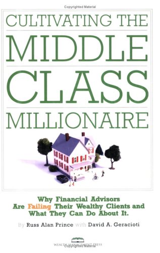 9780892879878: Cultivating the Middle-class Millionaire: Why Financial Advisors Are Failing Their Wealthy Clients And What They Can Do About It