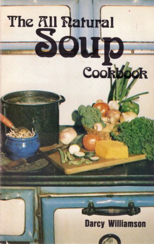 Stock image for The All Natural Soup Cookbook for sale by ThriftBooks-Atlanta