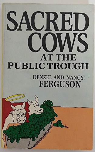 Stock image for Sacred Cows at the Public Trough for sale by Better World Books: West