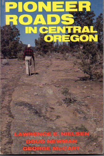 Stock image for Pioneer Roads In Central Oregon for sale by Michael Knight, Bookseller