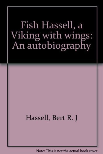 Beispielbild fr Fish Hassell, a Viking with Wings : An Autobiography zum Verkauf von Better World Books