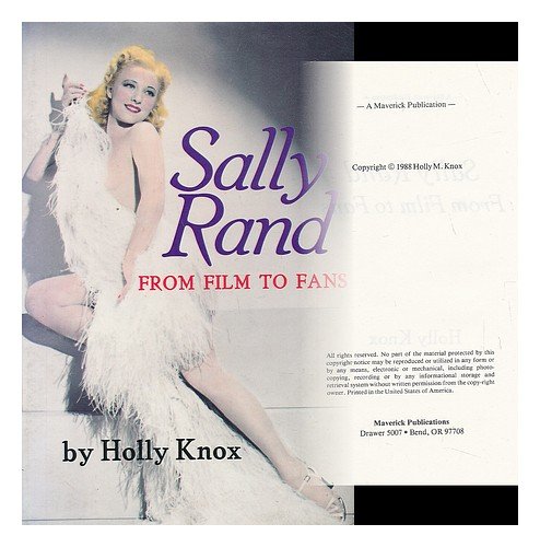 Stock image for Sally Rand From Film To Fans , With Blonde Sally with Red Lips &White Feathers & Shoes on Front Cover, Sally Had Left Home in Ozark Mountains of Missouri as Harriet Helen Beack with Traveling Carnival at Age 14. She Later Worked in Mack Sennett Movies, for sale by Bluff Park Rare Books