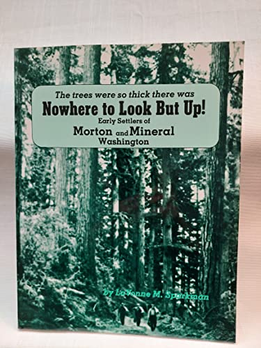 9780892881772: The trees were so thick there was nowhere to look but up!: Early settlers of Morton and Mineral Washington