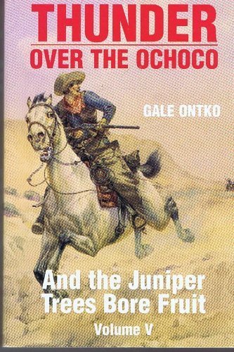 Stock image for Thunder over the Ochoco: And the Juniper Trees Bore Fruit, Volume 5 for sale by Amanda Patchin