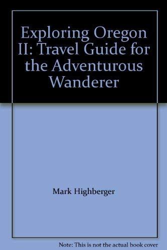 Stock image for Exploring Oregon II: Travel Guide for the Adventurous Wanderer for sale by Browsers' Bookstore, CBA