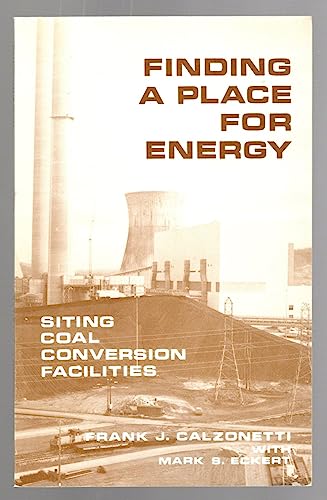 Imagen de archivo de Finding a Place for Energy: Siting Coal Conversion Facilities a la venta por Stony Hill Books