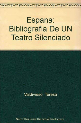 Espana: Bibliografia De UN Teatro "Silenciado" (9780892950102) by Valdivieso, Teresa