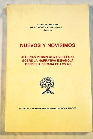 Imagen de archivo de Nuevos y Novisimos : Algunas Perspectivas Criticas sobre la Narrativa Espanola desde la Decada de los 60 a la venta por Better World Books