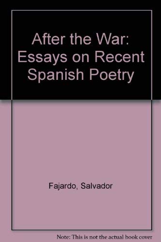 Beispielbild fr After the War: Essays on Recent Spanish Poetry zum Verkauf von A Book By Its Cover