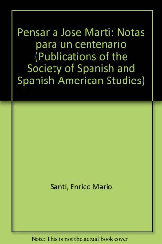Stock image for Pensar a Jose? Marti?: Notas para un centenario (Publications of the Society of Spanish and Spanish-American Studies) (Spanish Edition) for sale by Irish Booksellers