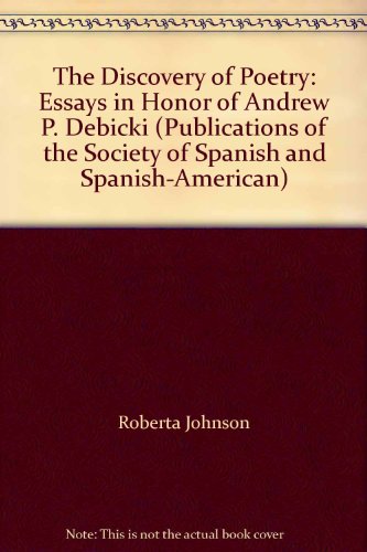 Stock image for The Discovery of Poetry: Essays in Honor of Andrew P. Debicki (Publications of the Society of Spanish and Spanish-American) for sale by HPB-Red
