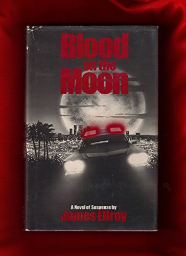 Stock image for BLOOD ON THE MOON: A NOVEL OF SUSPENSE - Scarce Fine Copy of The First Hardcover Edition/First Printing: Signed by James Ellroy - SIGNED ON THE TITLE PAGE for sale by ModernRare
