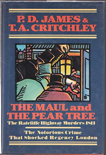 Beispielbild fr The Maul and the Pear Tree : The Ratcliffe Highway Murders 1811 zum Verkauf von Better World Books