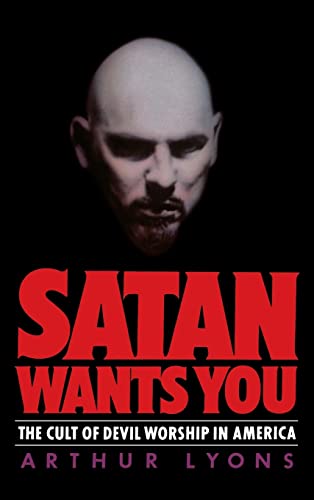Stock image for Satan Wants You: The Cult of Devil Worship in America for sale by Veronica's Books