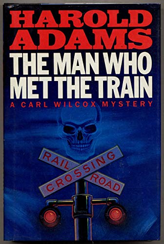 Stock image for Man Who Met the Train: A Carl Wilcox Mystery for sale by SecondSale