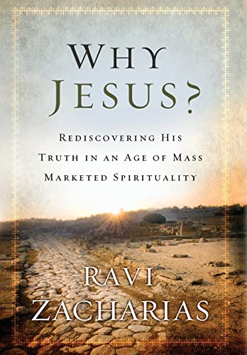 Beispielbild fr Why Jesus?: Rediscovering His Truth in an Age of Mass Marketed Spirituality zum Verkauf von Wonder Book