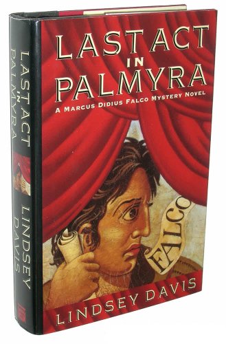 Stock image for Last Act In Palmyra: A Marcus Didius Falco Mystery Novel for sale by The Book Cat