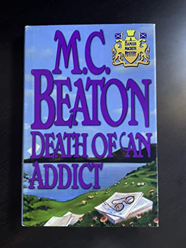 Death of an Addict (Hamish Macbeth Mysteries, No. 15) - Beaton, M. C.