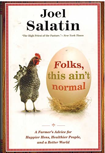 Imagen de archivo de Folks, This Ain't Normal: A Farmer's Advice for Happier Hens, Healthier People, and a Better World a la venta por Books From California