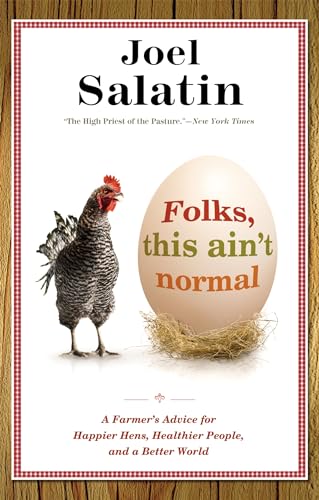 Stock image for Folks, This Ain't Normal: A Farmer's Advice for Happier Hens, Healthier People, and a Better World for sale by Reliant Bookstore