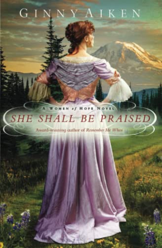 Imagen de archivo de She Shall Be Praised : A Women of Hope Novel a la venta por Better World Books: West