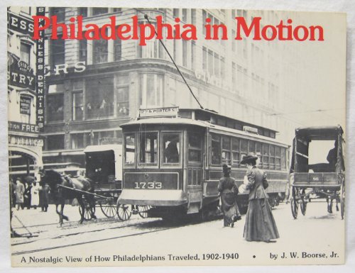 Philadelphia in Motion: A Nostalgic View of How Philadelphians Traveled, 1902-1940