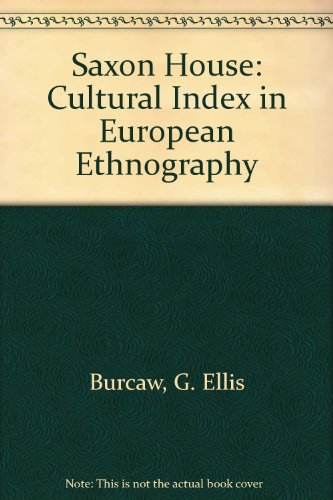 The Saxon house: A cultural index in European ethnography (A Gem book) (9780893010652) by Burcaw, George Ellis