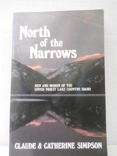 Beispielbild fr North of the Narrows: The Story of the Priest Lake Country zum Verkauf von Jenson Books Inc