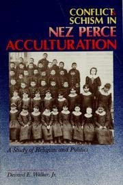 Beispielbild fr Conflict & Schism in Nez Perce Acculturation: A Study of Religion and Politics zum Verkauf von Riverby Books