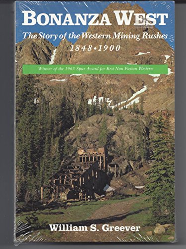 Stock image for Bonanza West : The Story of the Western Mining Rushes 1848-1900 for sale by The Warm Springs Book Company