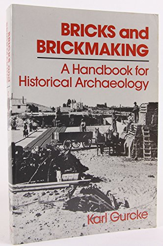Imagen de archivo de Bricks and Brickmaking: A Handbook for Historical Archaeology a la venta por Tim's Used Books  Provincetown Mass.