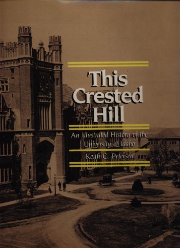 Stock image for This Crested Hill: An Illustrated History of the University of Idaho for sale by James Lasseter, Jr