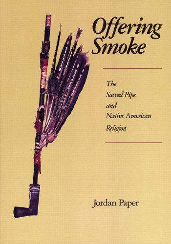 Stock image for Offering Smoke the Sacred Pipe and Native American Religion for sale by Chequamegon Books