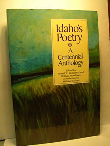 Idaho's Poetry: A Centennial Anthology (9780893011284) by McFarland, Ronald E.; Studebaker, William