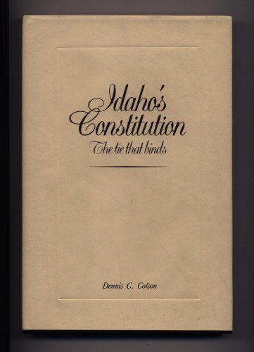 9780893011321: Idaho's Constitution: The Tie That Binds