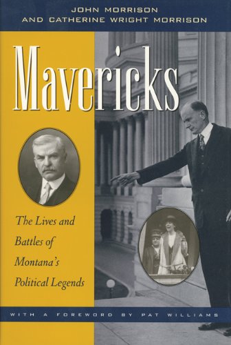 Imagen de archivo de Mavericks : The Lives and Battles of Montana's Political Legends a la venta por Better World Books