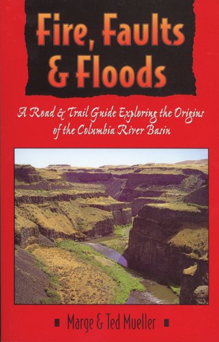 Fire, Faults & Floods (Northwest Naturalist Book)