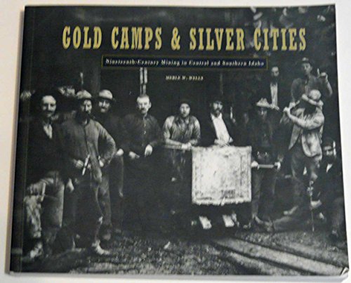 Stock image for Gold Camps and Silver Cities (Idaho Yesterdays) for sale by Lexington Books Inc