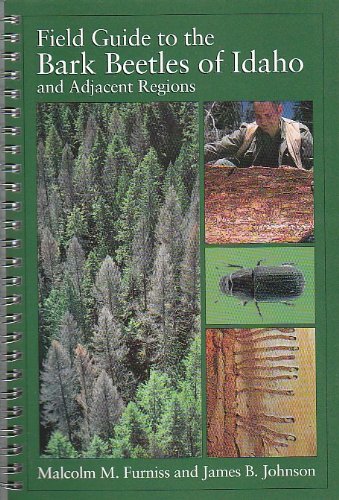 Field Guide to the Bark Beetles of Idaho and Adjacent Regions (9780893015046) by Malcom M. Furniss