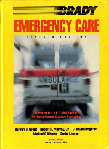 Emergency Care-1994 DOT Curriculum (9780893030445) by Grant, Harvey T.; Murray Jr., Robert H.; Bergeron, J. David; Limmer EMT-P, Daniel J.; O'Keefe, Michael F.