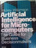Beispielbild fr Artificial intelligence for microcomputers: The guide for business decision makers zum Verkauf von Bingo Used Books
