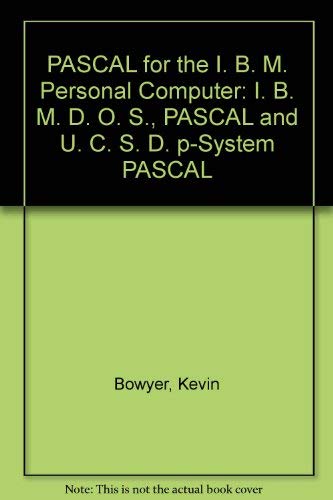 Pascal for the IBM PC: IBM DOS Pascal and UCSD p-system Pascal (9780893032807) by [???]