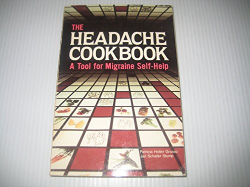 Beispielbild fr The Headache Cookbook: A Tool for Migraine Self-Help zum Verkauf von Wonder Book