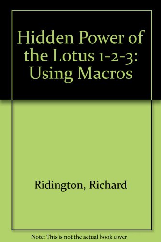 Stock image for The Hidden Power of Lotus 1-2-3: Using Macros for sale by dsmbooks