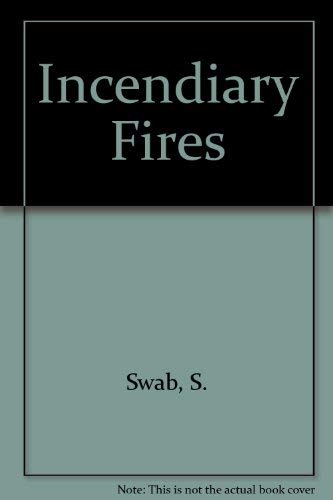 Incendiary Fires: A Reference Manual for Fire Investigators